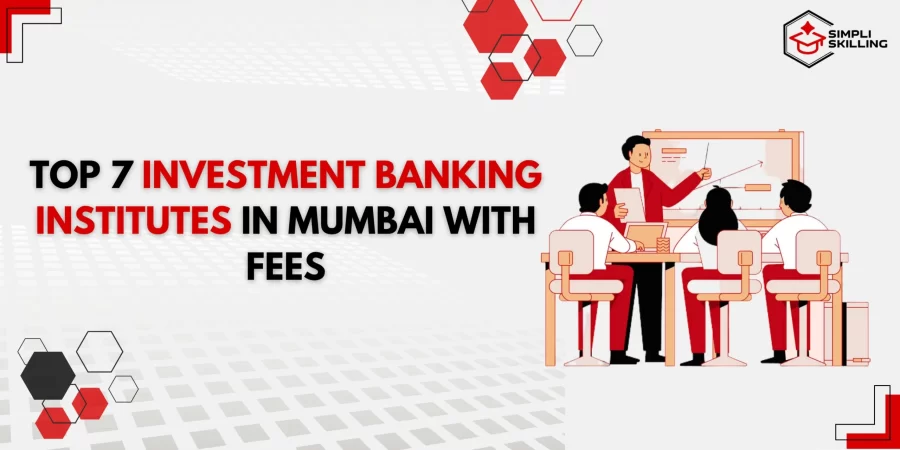 Explore Top 7 Investment Banking Institutes in Mumbai